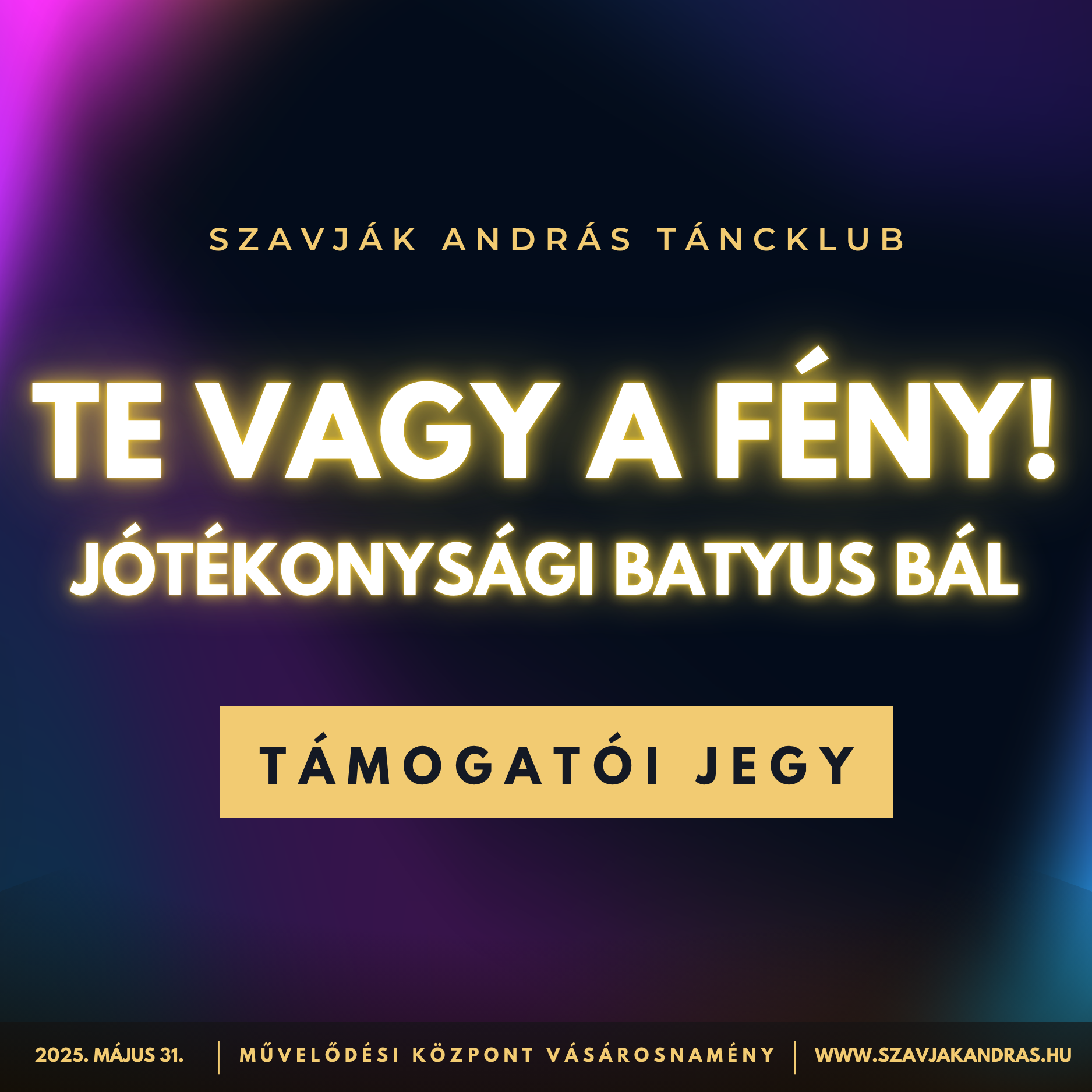 KIEMELT TÁMOGATÓI JEGY - TE VAGY A FÉNY! JÓTÉKONYSÁGI BATYUS BÁL